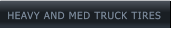 HEAVY AND MED TRUCK TIRES HEAVY AND MED TRUCK TIRES