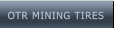 OTR MINING TIRES OTR MINING TIRES