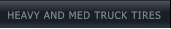 HEAVY AND MED TRUCK TIRES HEAVY AND MED TRUCK TIRES