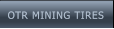 OTR MINING TIRES OTR MINING TIRES