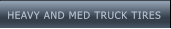 HEAVY AND MED TRUCK TIRES HEAVY AND MED TRUCK TIRES