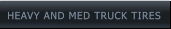 HEAVY AND MED TRUCK TIRES HEAVY AND MED TRUCK TIRES