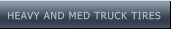 HEAVY AND MED TRUCK TIRES HEAVY AND MED TRUCK TIRES