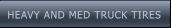 HEAVY AND MED TRUCK TIRES HEAVY AND MED TRUCK TIRES