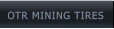 OTR MINING TIRES OTR MINING TIRES