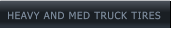 HEAVY AND MED TRUCK TIRES HEAVY AND MED TRUCK TIRES
