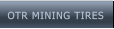 OTR MINING TIRES OTR MINING TIRES