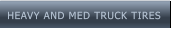 HEAVY AND MED TRUCK TIRES HEAVY AND MED TRUCK TIRES