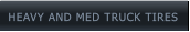 HEAVY AND MED TRUCK TIRES HEAVY AND MED TRUCK TIRES