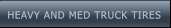 HEAVY AND MED TRUCK TIRES HEAVY AND MED TRUCK TIRES