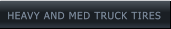 HEAVY AND MED TRUCK TIRES HEAVY AND MED TRUCK TIRES