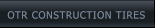 OTR CONSTRUCTION TIRES OTR CONSTRUCTION TIRES