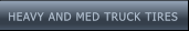 HEAVY AND MED TRUCK TIRES HEAVY AND MED TRUCK TIRES
