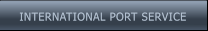 INTERNATIONAL PORT SERVICE INTERNATIONAL PORT SERVICE