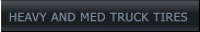 HEAVY AND MED TRUCK TIRES HEAVY AND MED TRUCK TIRES