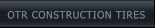 OTR CONSTRUCTION TIRES OTR CONSTRUCTION TIRES