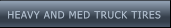 HEAVY AND MED TRUCK TIRES HEAVY AND MED TRUCK TIRES
