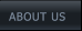 ABOUT US  ABOUT US