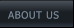 ABOUT US  ABOUT US