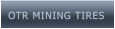 OTR MINING TIRES OTR MINING TIRES