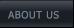 ABOUT US  ABOUT US